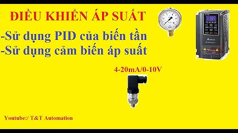 Sử dụng bộ PID của biến tần điều khiển áp suất nước , cách lắp đặt và sử dụng cảm biến áp suất