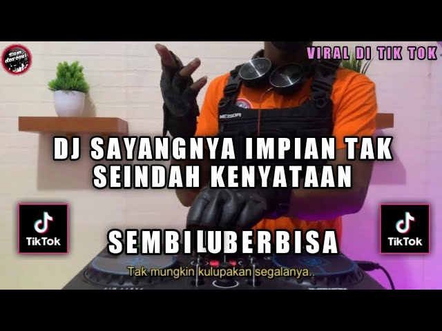 DJ SAYANGNYA IMPIAN TAK SEINDAH KENYATAAN DJ SEMBILU BERBISA Iwan Salman REMIX JEDAG JEDUG FULL BASS class=