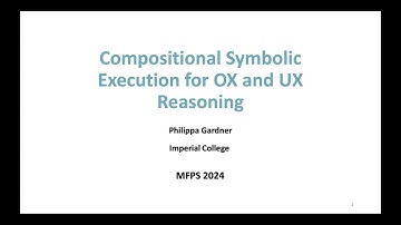 Philippa Gardner - Compositional Symbolic Execution for OX and UX Reasoning