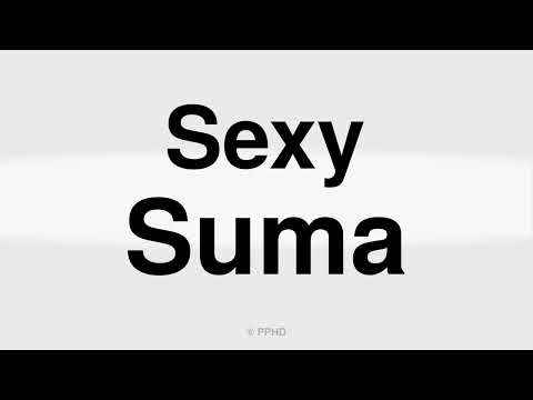 How to Correctly Pronounce Sexy Suma In English