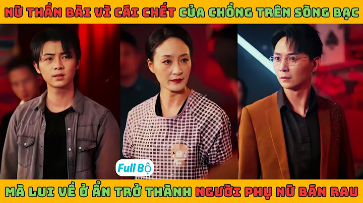 Nữ Hoàng Xuất Hiện - Trọn Bộ | Nữ thần bài vì cái chết của chồng trên sòng bạc mà lui về ở ẩn