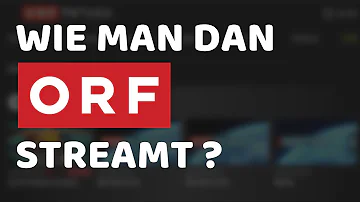 Wie kann ich ORF Live sehen?