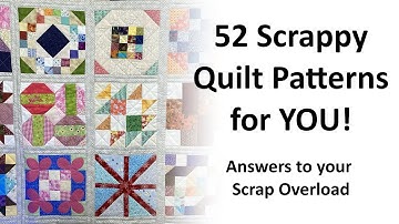 Answers to Your Scrap Overload and 52 Scrappy Quilt Patterns
