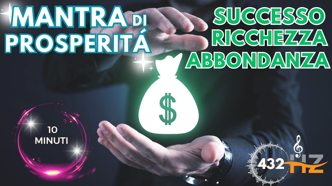 Mantra di Prosperità - Successo Ricchezza e Abbondanza - YouTube