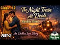 The Night Train At Deoli | Class 12 English Story Explanation | Endless Love Story 💔🚆