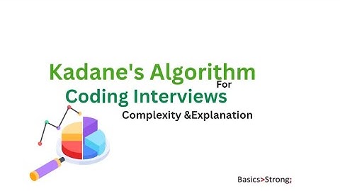 Kadane’s Algorithm for Coding Interviews | Complexity & Explanation