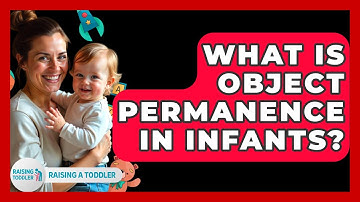 What Is Object Permanence In Infants? - Raising A Toddler