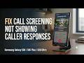 Fix Call Screening Not Showing Caller Responses on Samsung Galaxy S26, S26 Plus, S26 Ultra
