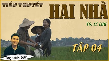 HAI NHÀ - Tập 04 - Tiểu thuyết tâm lý xã hội thời bao cấp rất hay và sâu sắc