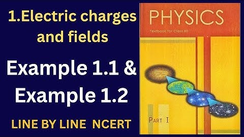 Class 12 physics chapter 1 | example 1.1 | example 1.2 | electric charge and fields | pankaj vaghela