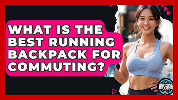 What Is The Best Running Backpack For Commuting? - Running Beyond Limits