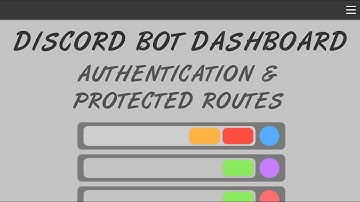 Discord Dashboard Series Ep. 4 - Authentication & Protecting Routes