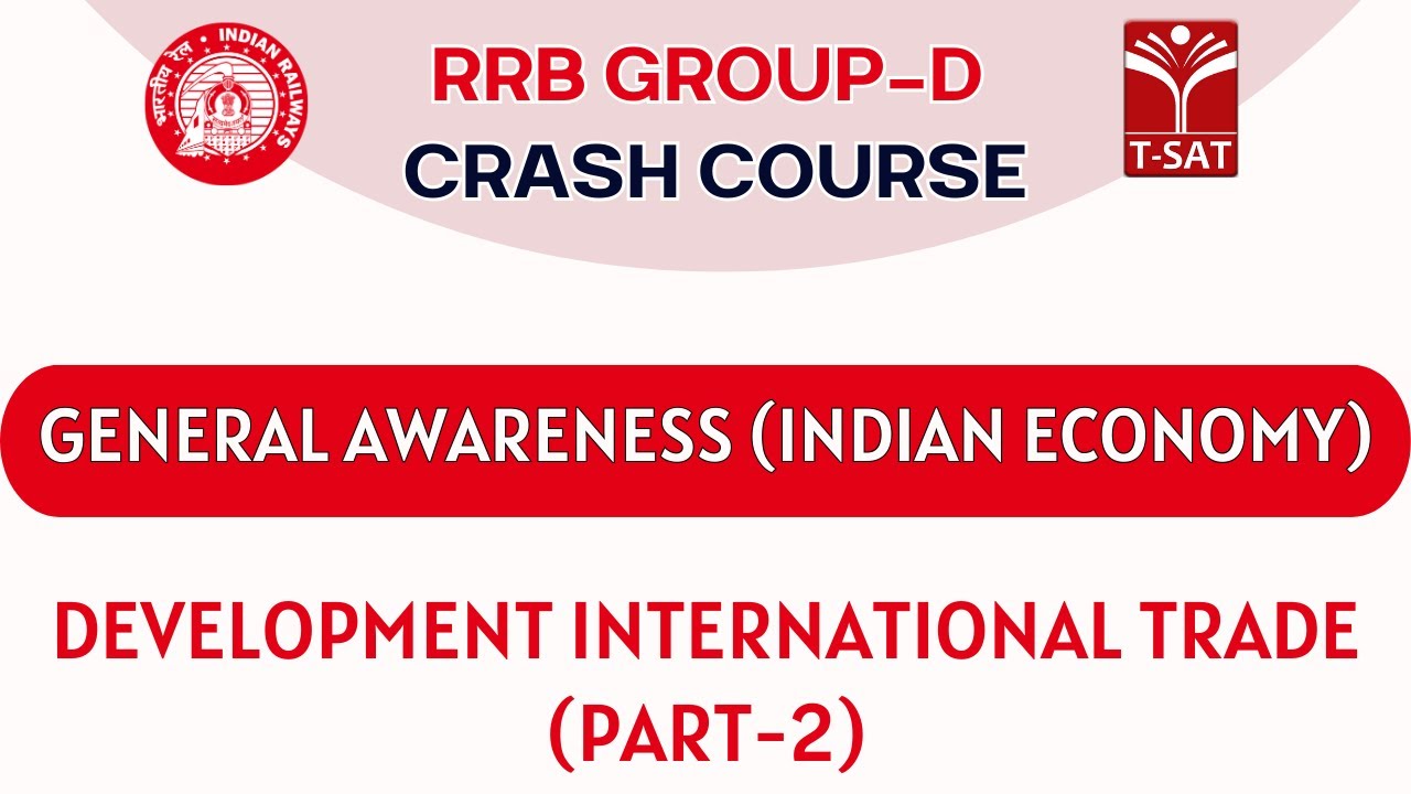 RRB Group D - 2025 Crash Course | Indian Economy - Development International Trade (Part-2) | T-SAT