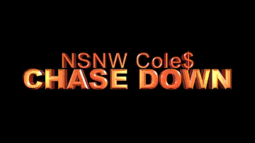 NSNW Cole$ - Chase Down [OFFICIAL 2020]