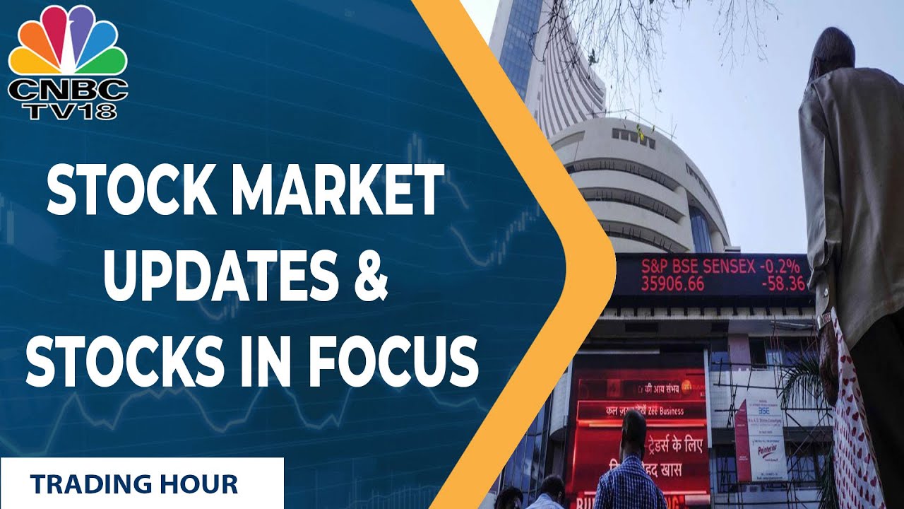 Quick Stock Market Updates & Stocks Which Are In Focus Trading Hour
