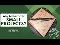 Why bother with small projects