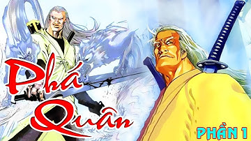 Cuộc Đời Và Sức Mạnh Cường Đại Của Phá Quân Phần 1| Phong Vân
