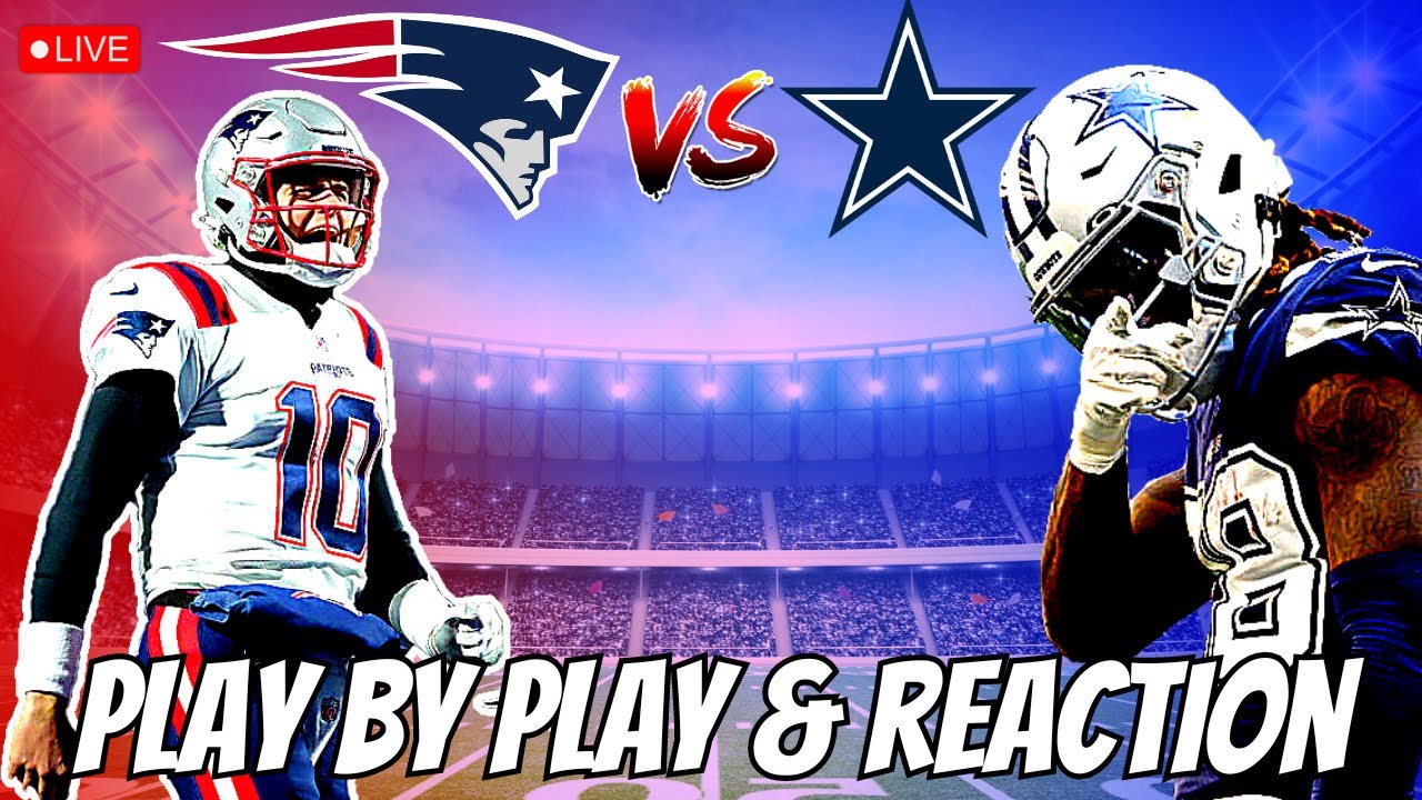 New England Patriots vs Dallas Cowboys Live Play by Play & Reaction