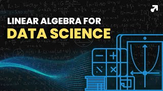 Linear Algebra For Data Science - Machine learning | Learnbay