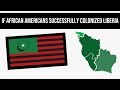 What If African Americans Colonized Liberia? | Alternate History