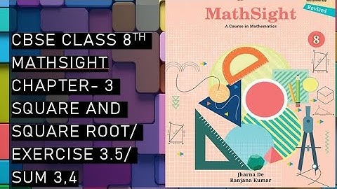 CBSE/Class 8th/Mathsight /Chapter 3- Square and Squareroot; Cube and Cuberoot/ Exercise 3.5/ Sum 3,4