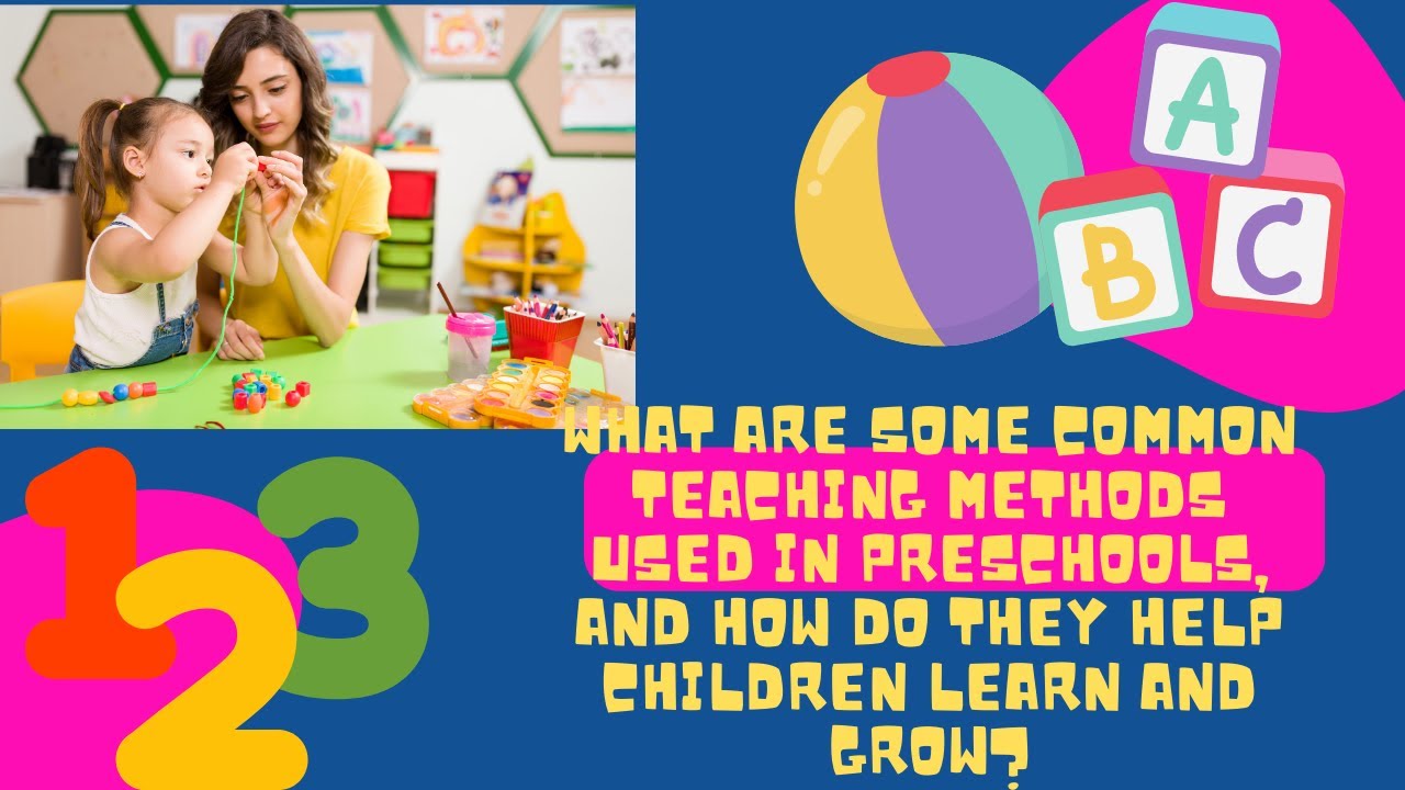 What are some common teaching methods used in preschools, how do they