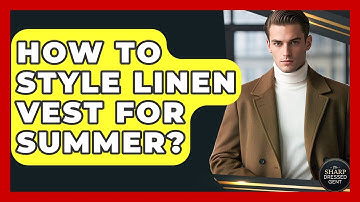 How To Style Linen Vest For Summer? - The Sharp Dressed Gent