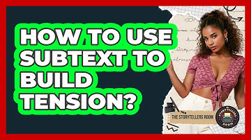 How To Use Subtext To Build Tension?