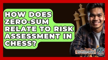 How Does Zero-Sum Relate To Risk Assessment In Chess? - The Board Game Xpert