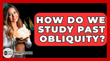How Do We Study Past Obliquity? - Physics Frontier
