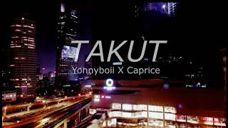 TAKUT - Yonnyboii x Caprice (Lirik)