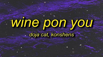 Doja Cat - Wine Pon You (sped up) Lyrics ft. Konshens | i ain't got my eye on you