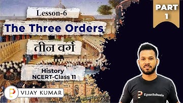 NCERT Chapter 6 THE THREE ORDERS | Class 11 history | New Syllabus | Part-1 |@ePaathshaala
