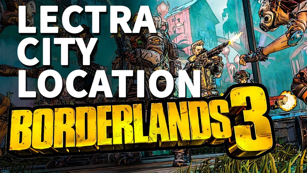 How To Reach Lectra City Borderlands 3 Youtube