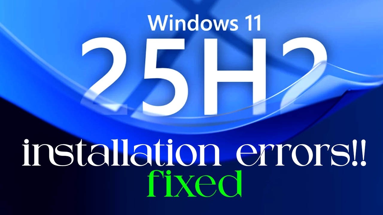 Fix Windows 11 Version 25H2 Not Installing