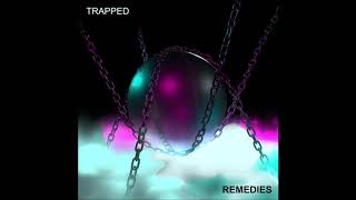 Remedies - Trapped