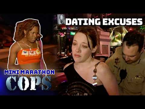 Dating Excuses | Mini Marathon | COPS TV Show