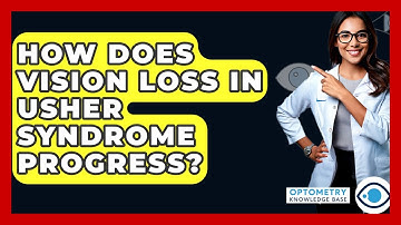 How Does Vision Loss In Usher Syndrome Progress? - Optometry Knowledge Base