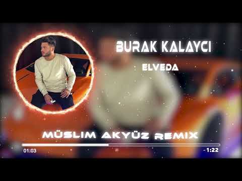 Burak Kalaycı - Elveda  ( Muslim Akyüz Remix)