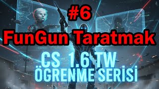 Cs 1.6 Tw Ö.s. - Fungun Taratmak