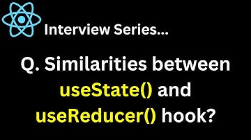 React Interviewserie V. Wat zijn de overeenkomsten tussen useState en useReducer hook?