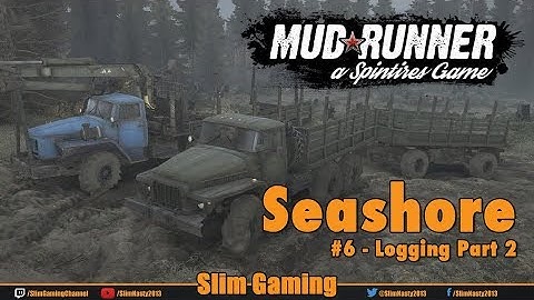 SPINTIRES - MudRunner - Seashore #6 Logging Part 2
