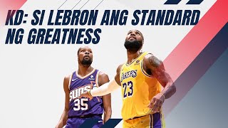 LeBron James, pamantayan ng GREATNESS sabi ni Kevin Durant