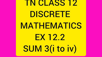 TN CLASS 12 MATHS DISCRETE MATHEMATICS EX 12.2 SUM 3 ( i to iv)