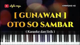 GUNAWAN - OTO SO SAMBAR ( KARAOKE MANADO ) TANPA VOKAL