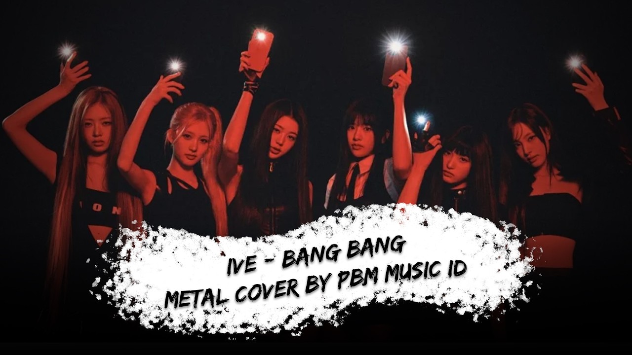 IVE (아이브) - Bang Bang (Metal Cover)