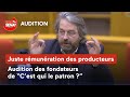 Rémunération des producteurs : audition de "C'est qui le patron ?"