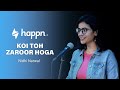 Koi toh zaroor hoga poetry by nidhi narwal  spoken word poetry  ft happn app