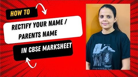 PROCESS TO RECTIFY YOUR NAME/YOURS PARENTS NAME  IN CBSE DOCUMENTS!