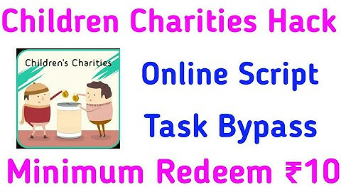 Children Charities App Hack || Online Task Bypass || LIVE PAYMENT PROOF || Minimum Redeem Only ₹10